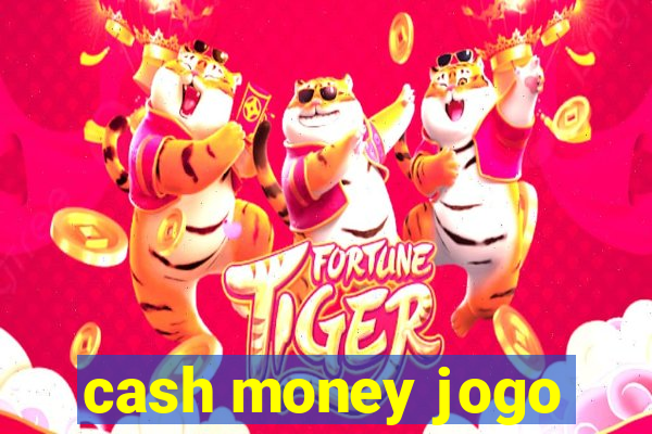 cash money jogo